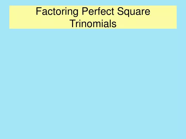 factoring perfect square trinomials n.