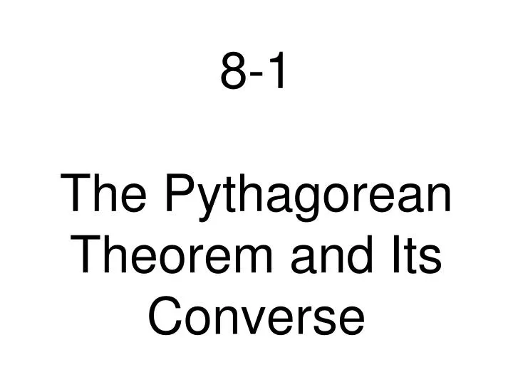 8 1 the pythagorean theorem and its converse n.