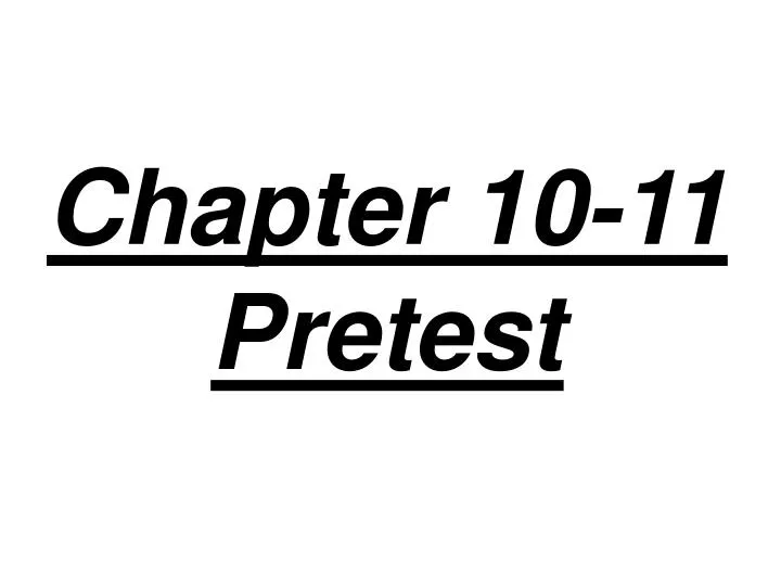 chapter 10 11 pretest n.