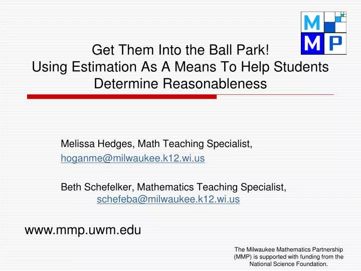 get them into the ball park using estimation as a means to help students determine reasonableness n.