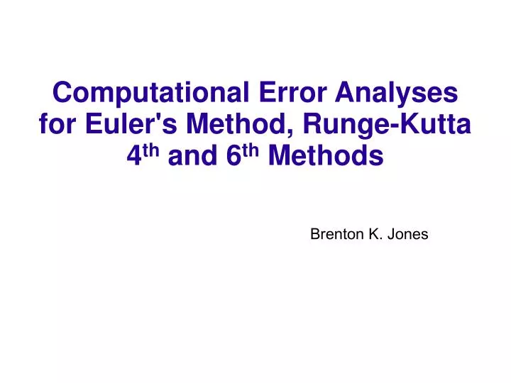 computational error analyses for euler s method runge kutta 4 th and 6 th methods n.