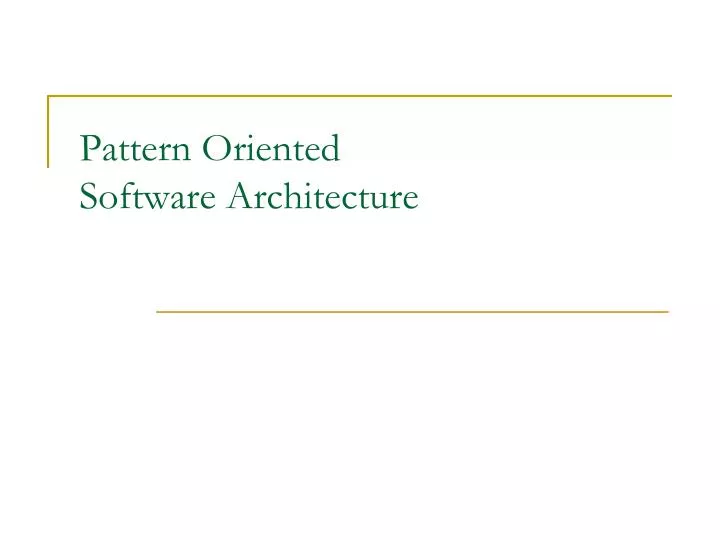 Ppt pattern oriented software architecture powerpoint presentation