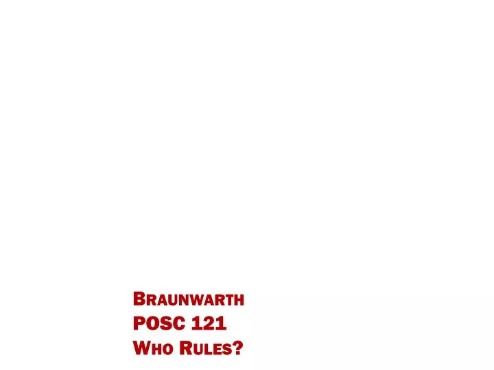 braunwarth posc 121 who rules n.