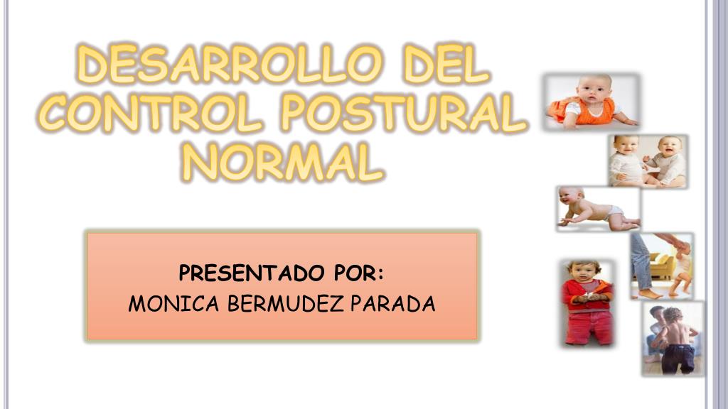 PPT - DESARROLLO DEL CONTROL POSTURAL NORMAL PowerPoint Presentation, free  download - ID:5777046