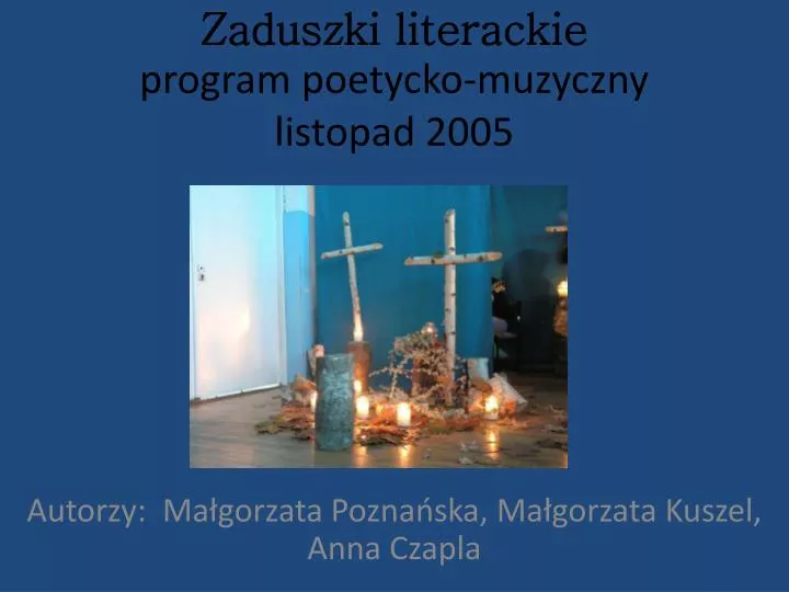 zaduszki literackie program poetycko muzyczny listopad 2005 n.
