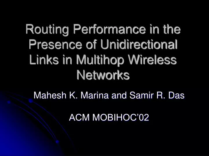 routing performance in the presence of unidirectional links in multihop wireless networks n.