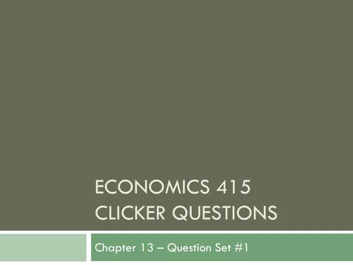 economics 415 clicker questions n.