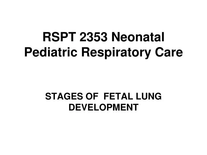 Ppt Rspt 2353 Neonatal Pediatric Respiratory Care - 