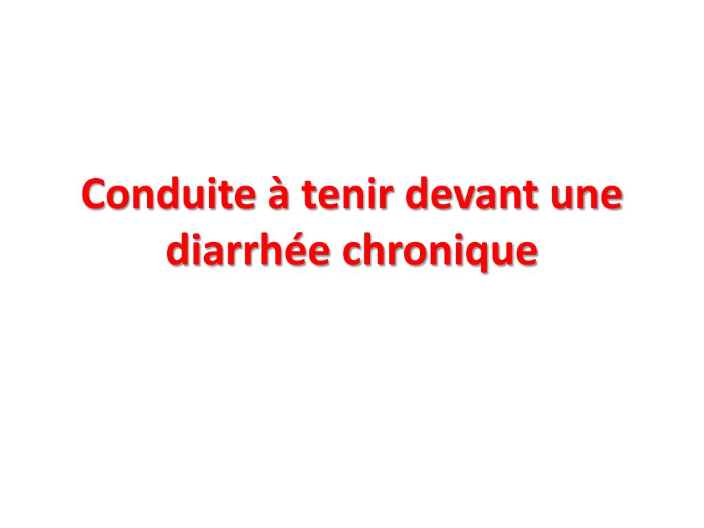 PPT - Conduite à tenir devant une diarrhée chronique PowerPoint  Presentation - ID:5779053