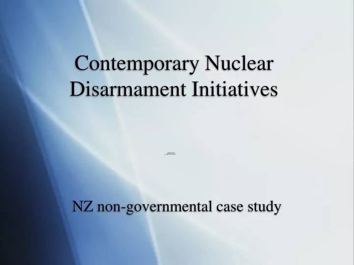 contemporary nuclear disarmament initiatives n.