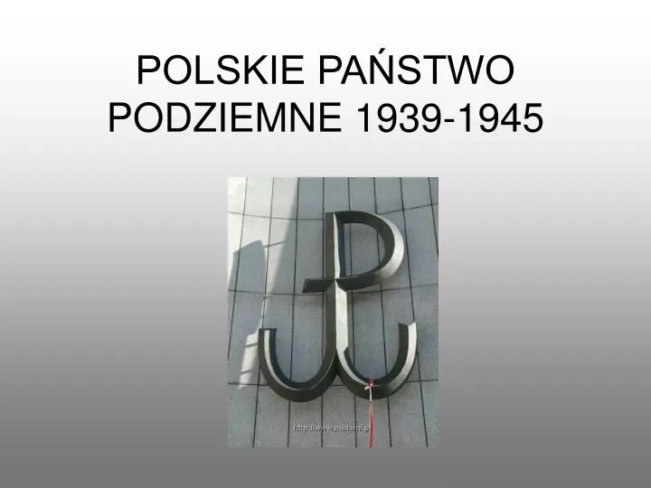 Rząd Londyński I Polskie Państwo Podziemne PPT - POLSKIE PAŃSTWO PODZIEMNE 1939-1945 PowerPoint Presentation, free