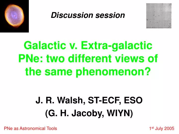galactic v extra galactic pne two different views of the same phenomenon n.