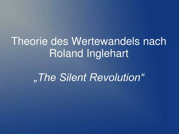 theorie des wertewandels nach roland inglehart the silent revolution n.