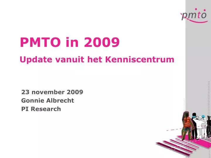 pmto in 2009 update vanuit het kenniscentrum n.