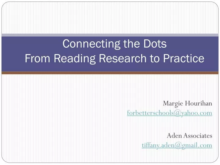 PPT Connecting the Dots From Reading Research to Practice PowerPoint