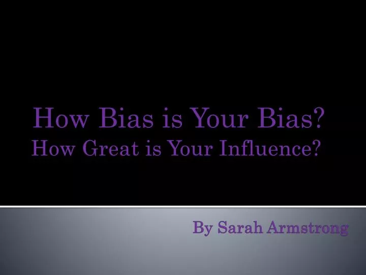 how bias is your bias n.