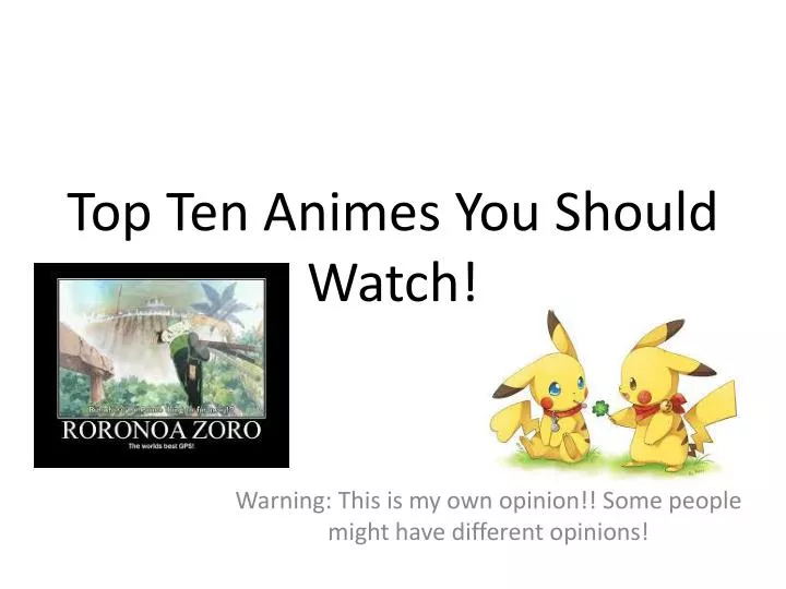 PPT - Top Ten Animes You Should Watch! PowerPoint Presentation, free  download - ID:5783384