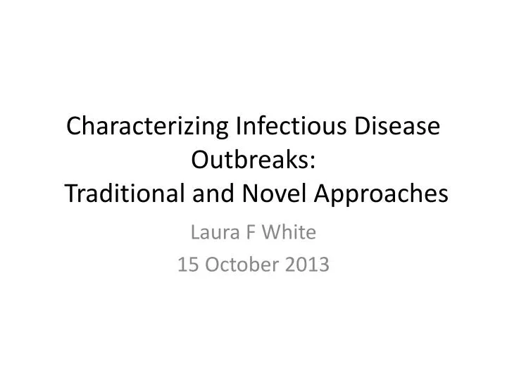 characterizing infectious disease outbreaks traditional and novel approaches n.
