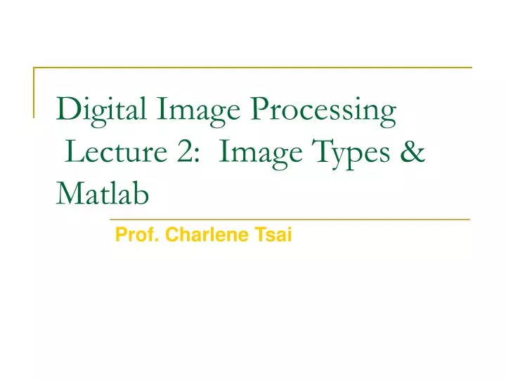 digital image processing lecture 2 image types matlab n.
