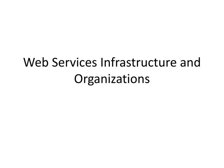 web services infrastructure and organizations n.