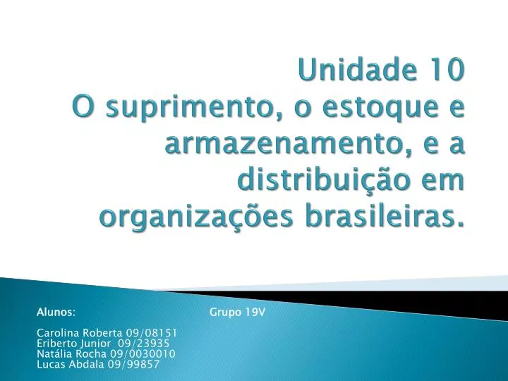 unidade 10 o suprimento o estoque e armazenamento e a distribui o em organiza es brasileiras n.