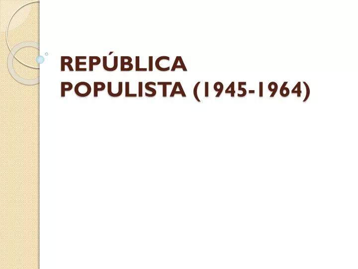 rep blica populista 1945 1964 n.