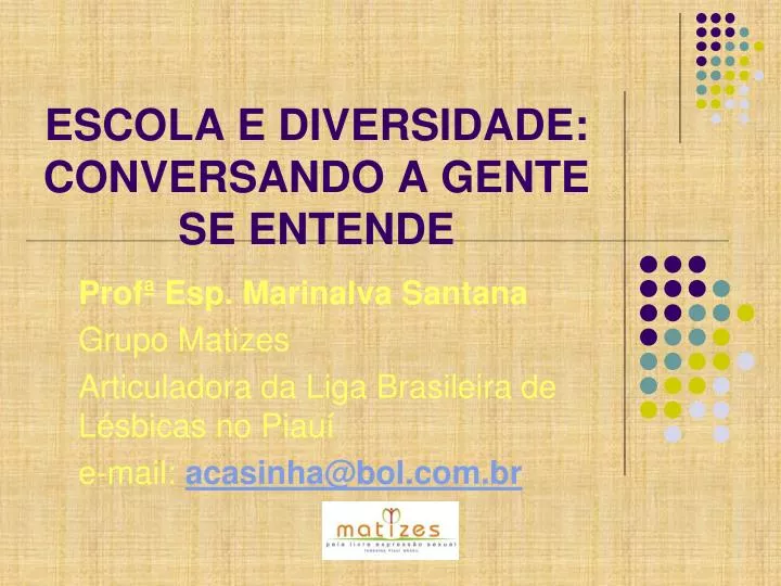 PPT - ESCOLA E DIVERSIDADE: CONVERSANDO A GENTE SE ENTENDE PowerPoint