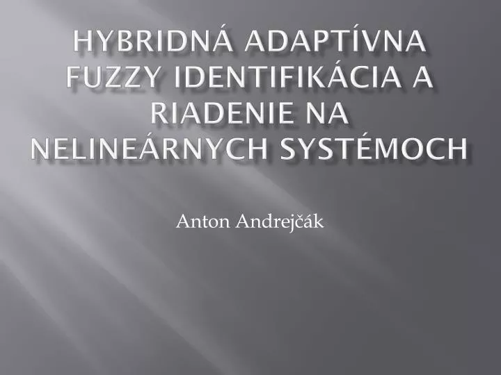 hybridn adapt vna fuzzy identifik cia a riadenie na neline rnych syst moch n.