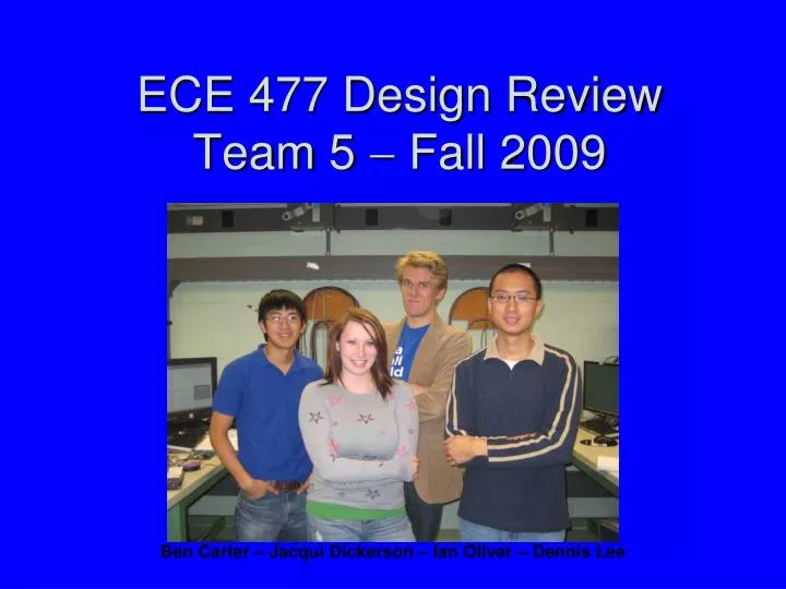 ece 477 design review team 5 fall 2009 n.
