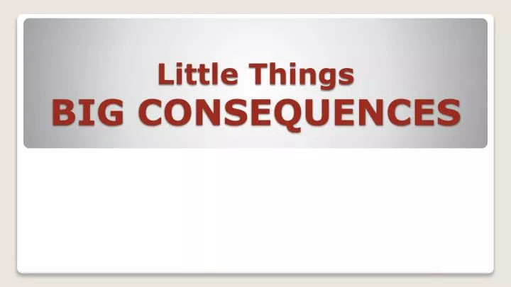 little things big consequences n.