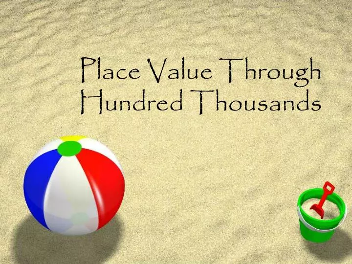 PPT - Place Value Through Hundred Thousands PowerPoint Presentation