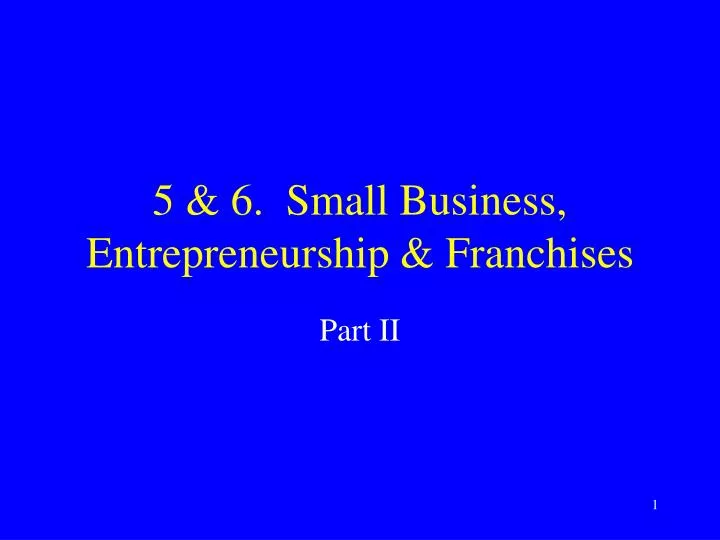 5 6 small business entrepreneurship franchises n.