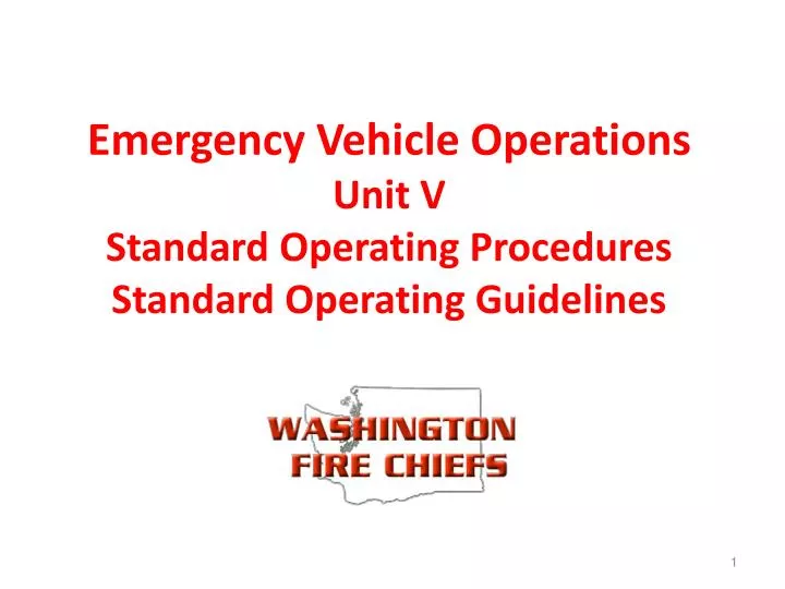 Ops Operating Unit PPT - Emergency Vehicle Operations Unit V Standard Operating Procedures ...
