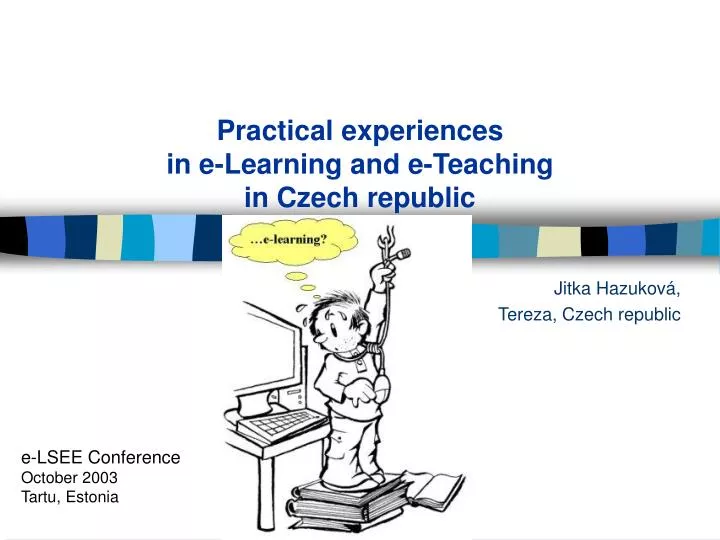practical experiences in e learning and e teaching in czech republic n.