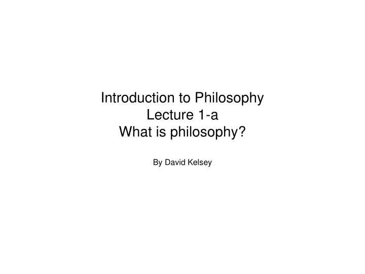 introduction to philosophy lecture 1 a what is philosophy n.