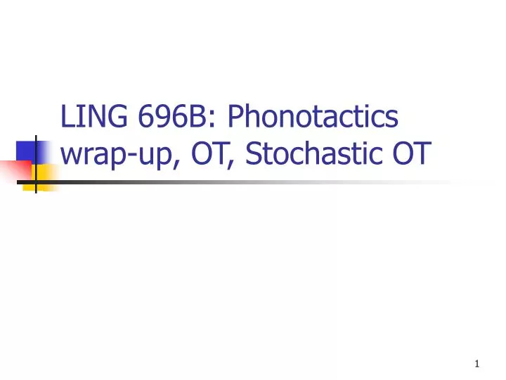 ling 696b phonotactics wrap up ot stochastic ot n.