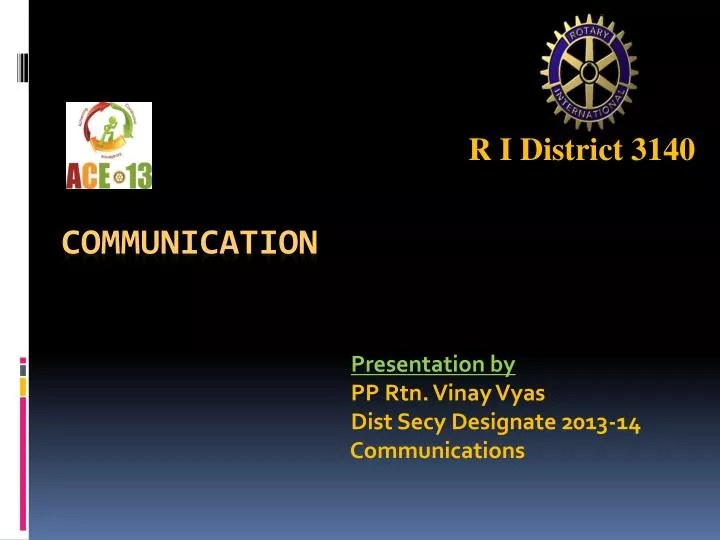 presentation by pp rtn vinay vyas dist secy designate 2013 14 communications n.