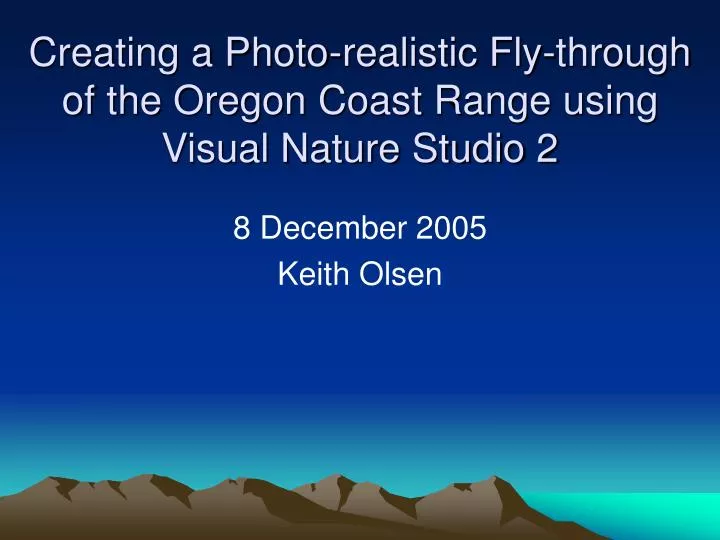 creating a photo realistic fly through of the oregon coast range using visual nature studio 2 n.