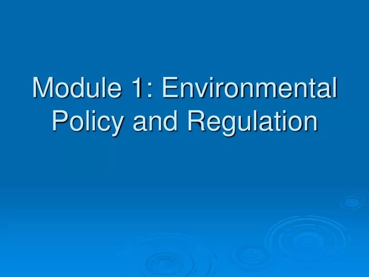 PPT Module 1 Environmental Policy and Regulation PowerPoint