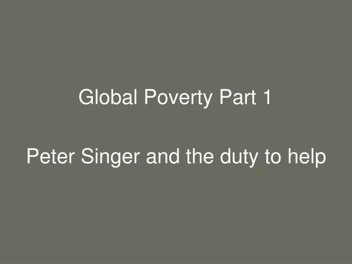 global poverty part 1 peter singer and the duty to help n.