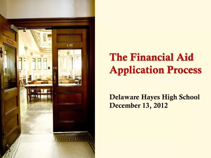 the financial aid application process delaware hayes high school december 13 2012 n.