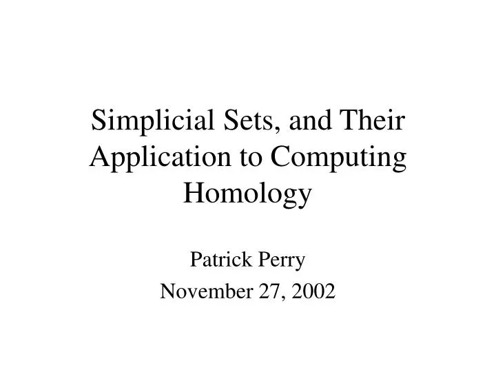 simplicial sets and their application to computing homology n.