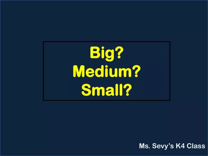 PPT - Big? Medium? Small? PowerPoint Presentation, free download - ID ...