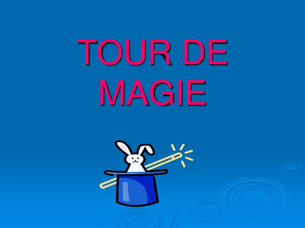 PPT - TOUR DE MAGIE PowerPoint Presentation, free download - ID:5794966