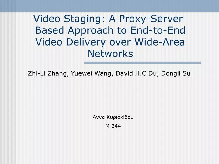 video staging a proxy server based approach to end to end video delivery over wide area networks n.