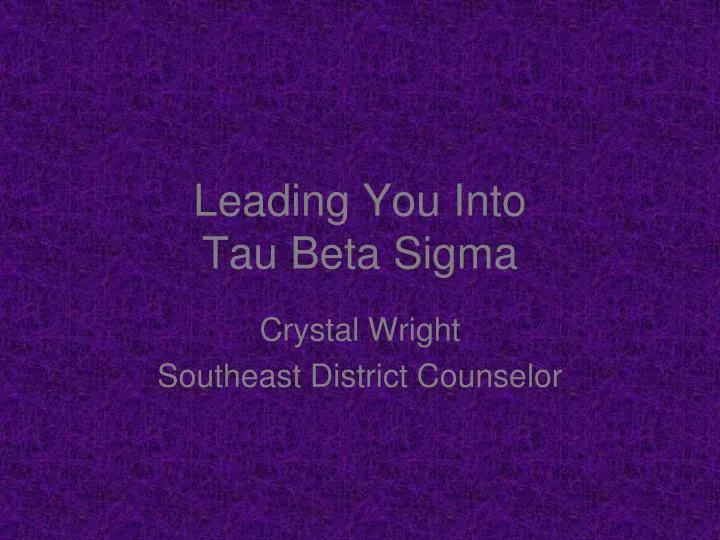 leading you into tau beta sigma n.