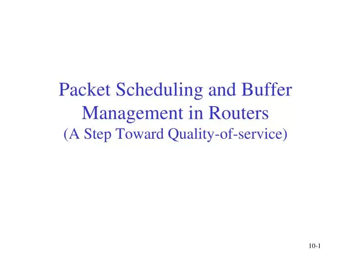 packet scheduling and buffer management in routers a step toward quality of service n.