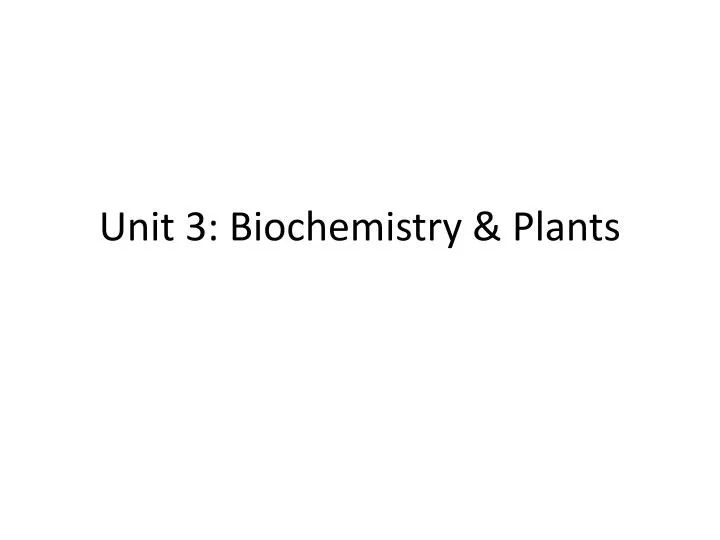 unit 3 biochemistry plants n.