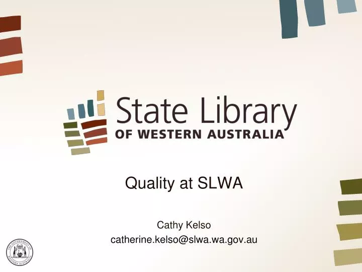 quality at slwa cathy kelso catherine kelso@slwa wa gov au n.