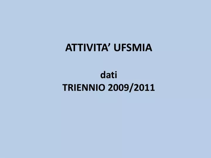 attivita ufsmia dati triennio 2009 2011 n.